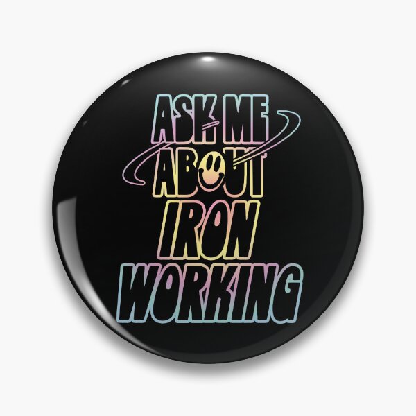 Item preview, Ask Me About Ironworking designed and sold by orlumbuspirate.