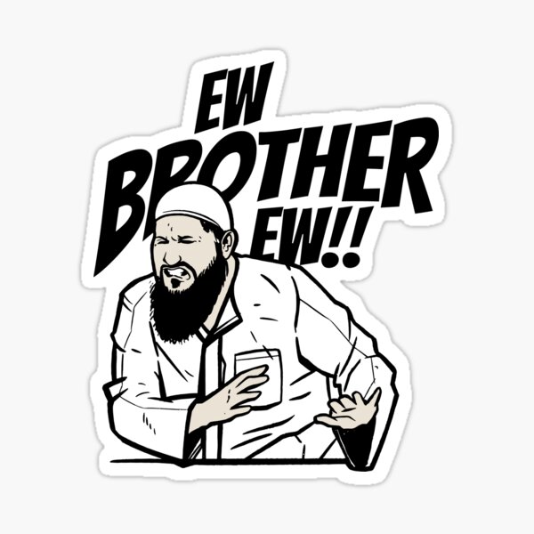 "Ew Brother Ew What
