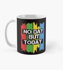 No Day But Today Mug