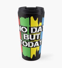 No Day But Today Travel Mug
