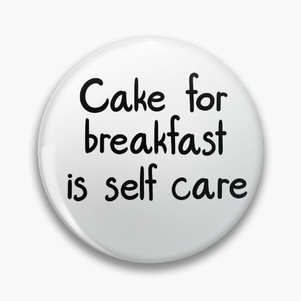 Item preview, Cake For Breakfast Is Self Care designed and sold by ShaeRaindrop.