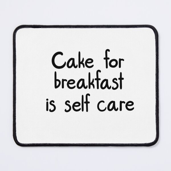 Item preview, Cake For Breakfast Is Self Care designed and sold by ShaeRaindrop.