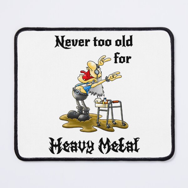 Item preview, Never too old for Heavy Metal designed and sold by ollibabu.