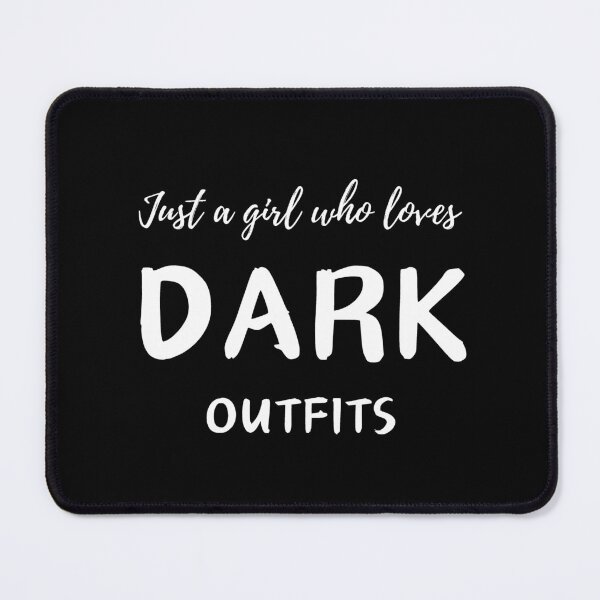Item preview, Just a Girl Who Loves Dark Outfits designed and sold by MadnessEnvelope.
