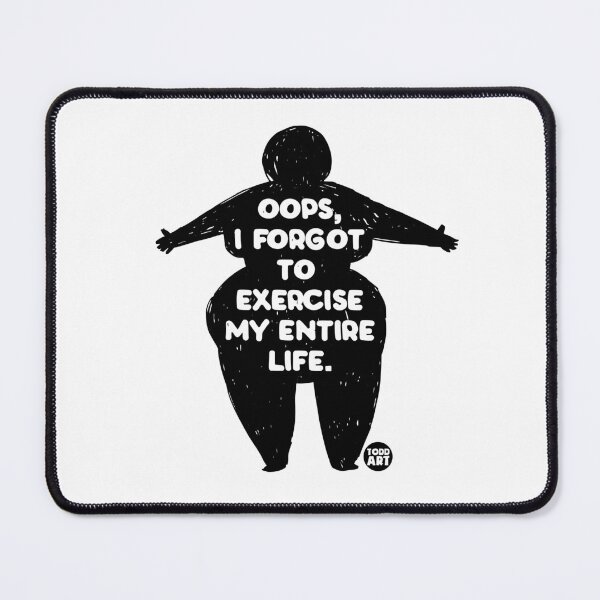 Item preview, OOPS FORGOT TO EXERCISE designed and sold by TODD GOLDMAN.