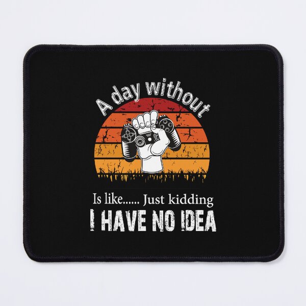 Item preview, A Day Without Video Games Funny Gamer designed and sold by Creative-Wolf16.