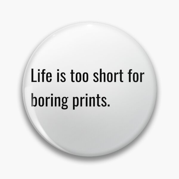 Item preview, Life is too short for boring prints, funny photography quote designed and sold by Merchattack.