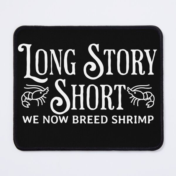 Item preview, Long Story Short We Now Breed Shrimp - shrimpkeeper design designed and sold by JoksterHaven.