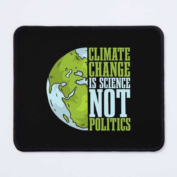 Item preview, Climate Change Is Science Not Politics Environment designed and sold by tshirtconcepts.