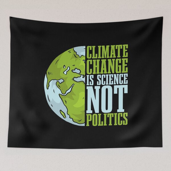 Item preview, Climate Change Is Science Not Politics Environment designed and sold by tshirtconcepts.