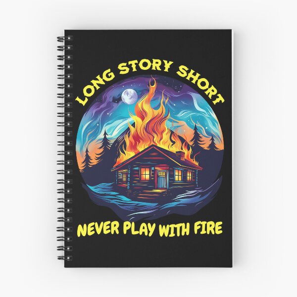 Item preview, Long Story Short Never Play With Fire - burning cottage design designed and sold by JoksterHaven.