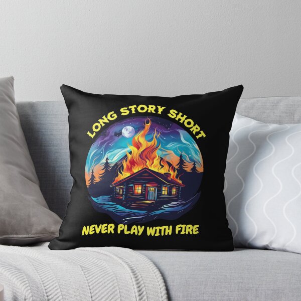 Item preview, Long Story Short Never Play With Fire - burning cottage design designed and sold by JoksterHaven.