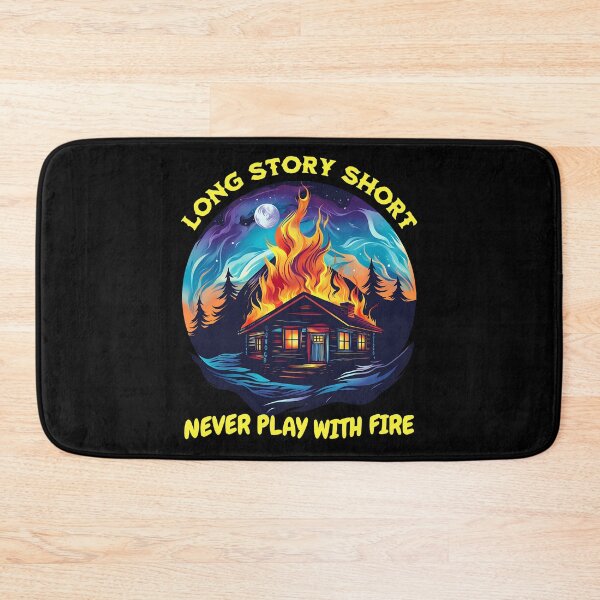 Item preview, Long Story Short Never Play With Fire - burning cottage design designed and sold by JoksterHaven.