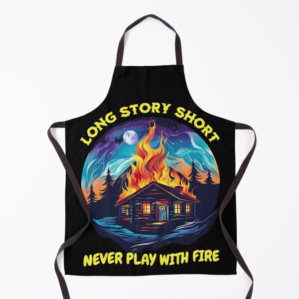 Item preview, Long Story Short Never Play With Fire - burning cottage design designed and sold by JoksterHaven.