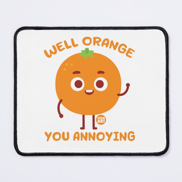 Item preview, ORANGE YOU ANNOYING designed and sold by TODD GOLDMAN.
