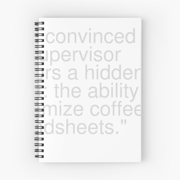 Item preview, "I am convinced that our supervisor harbors a hidden talent: the ability to alchemize coffee into spreadsheets." designed and sold by abdelnaser baghot.