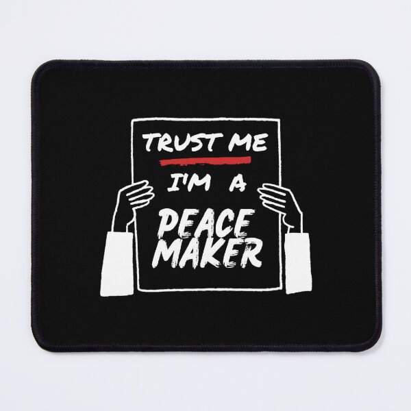 Item preview, Peace maker Funny Trust Me I'm A Peacemaker designed and sold by LUCKYHAPPYFINDS.