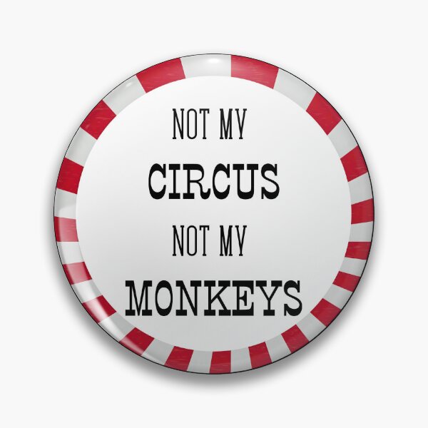 Item preview, Not My Circus, Not My Monkeys designed and sold by RnBProducts.