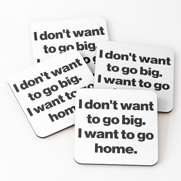 Item preview, I don't want to go big. I want to go home. designed and sold by SarahJisri.