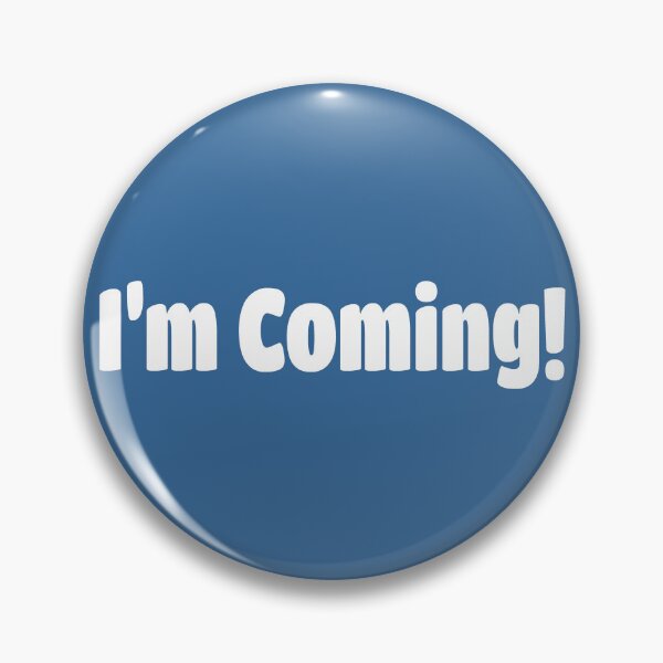 Item preview, I'm Coming! (White Text) designed and sold by Flirty Merch.