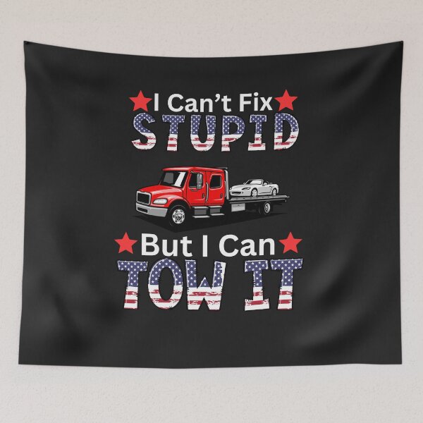 Item preview, I Can't Fix Stupid But I Can Tow It designed and sold by AlienOccupation.