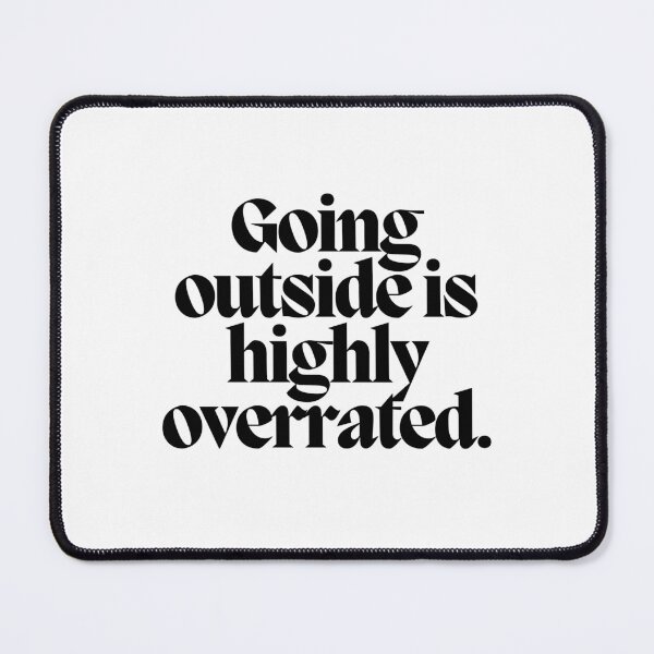 Item preview, Going outside is highly overrated. designed and sold by CharmStudio.