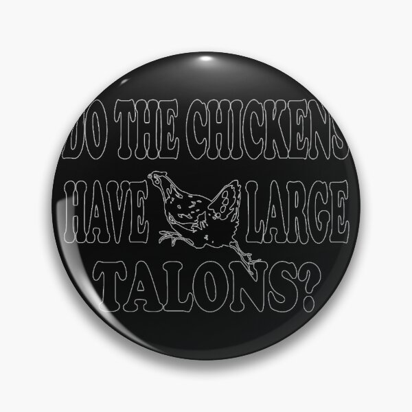 Item preview, Do The Chickens Have Large Talons   designed and sold by ZellJohnston.