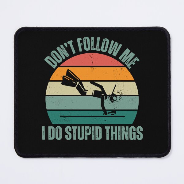 Item preview, Don't follow me I do stupid things Octopush Underwater Hockey designed and sold by watersportsshop.