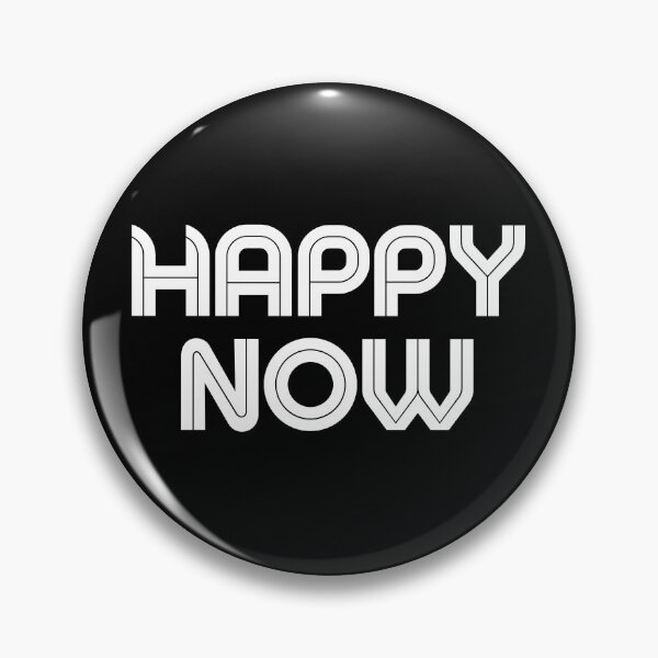 Item preview, It says "Happy Now." designed and sold by Sopilka.