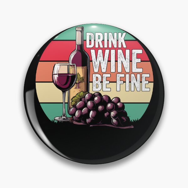 Item preview, Drink Wine Be Fine Pure Joie De Vivre designed and sold by Shirtey.