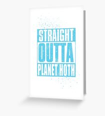 Straight Outta Planet Hoth Greeting Card