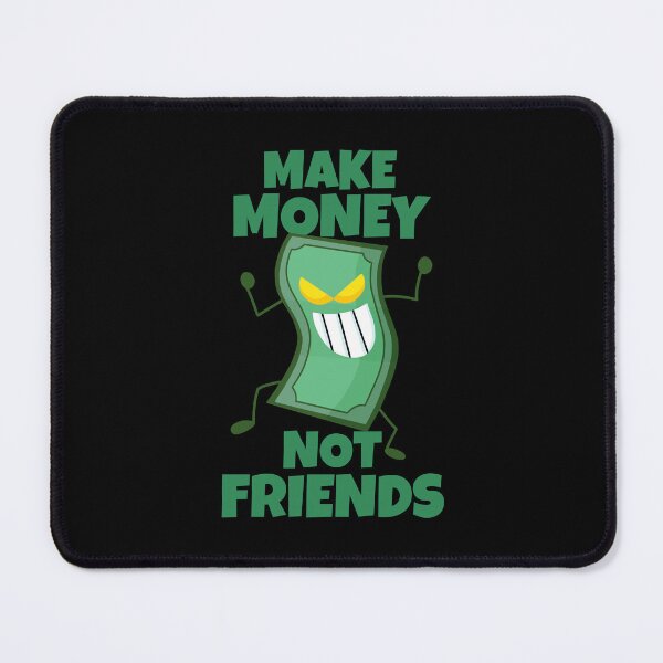 Item preview, Make Money Not Friends Sarcastic designed and sold by ricricswert.