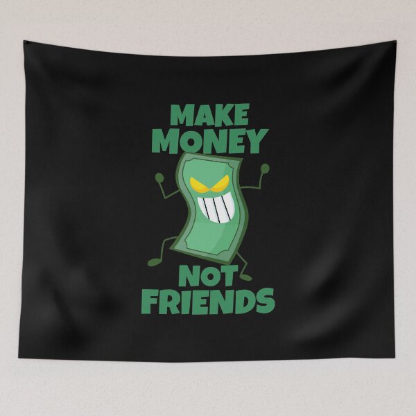 Item preview, Make Money Not Friends Sarcastic designed and sold by ricricswert.
