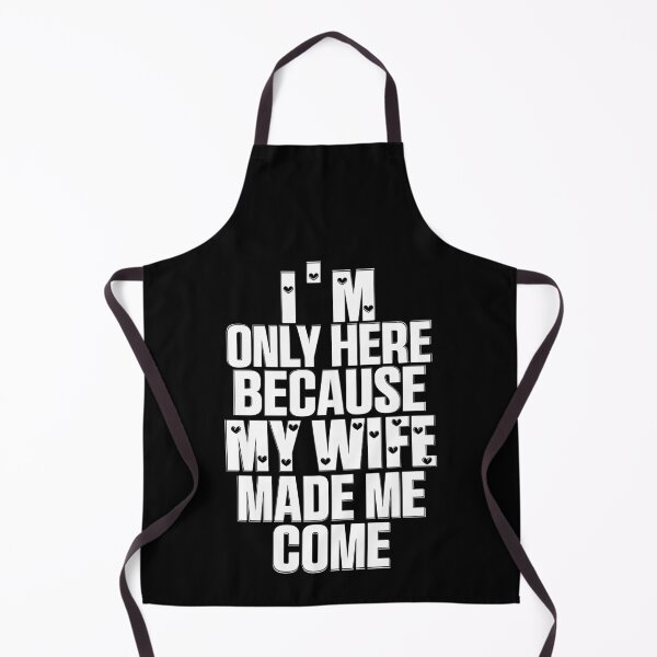 Item preview, Funny I'm Here Because My Wife Made Me Come Husband Quote designed and sold by 07Art.