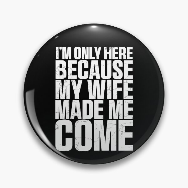 Item preview, Funny I'm Here Because My Wife Made Me Come Husband Quote designed and sold by 07Art.
