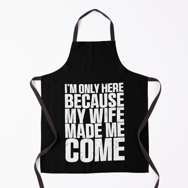 Item preview, Funny I'm Here Because My Wife Made Me Come Husband Quote designed and sold by 07Art.