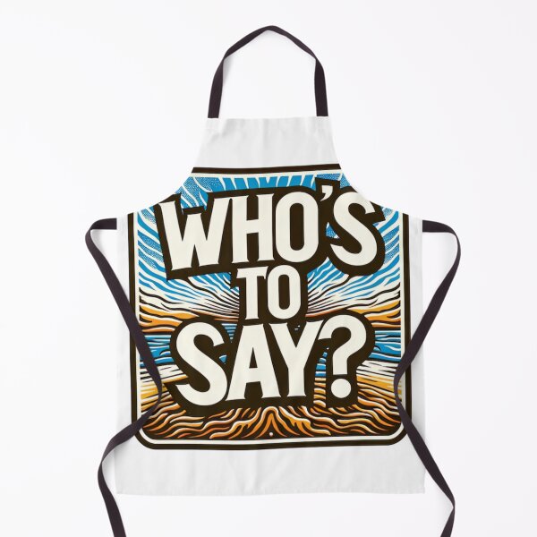 Item preview, Who's to say designed and sold by Belarte.shop.