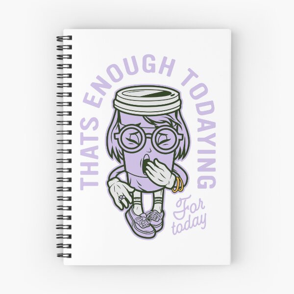 Item preview, Thats Enough Todaying  designed and sold by Jaguax.