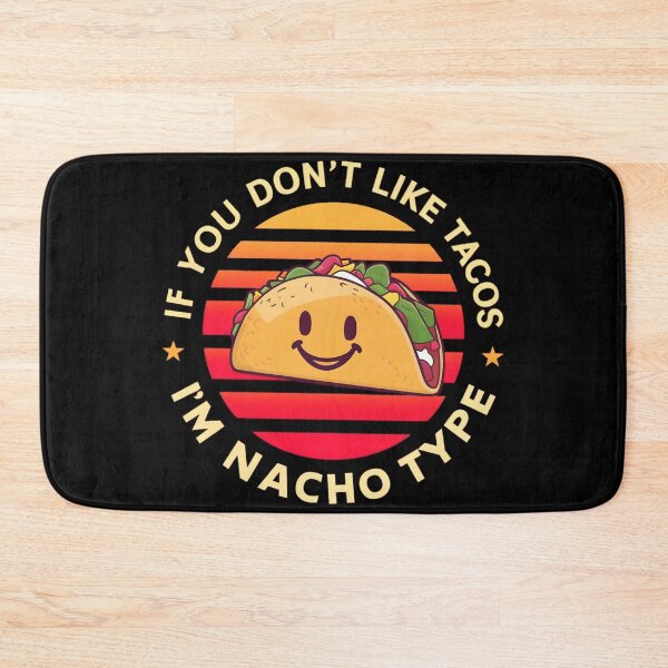 Item preview, If You Don't Like Tacos, I'm Nacho Type designed and sold by PlanetMarker.