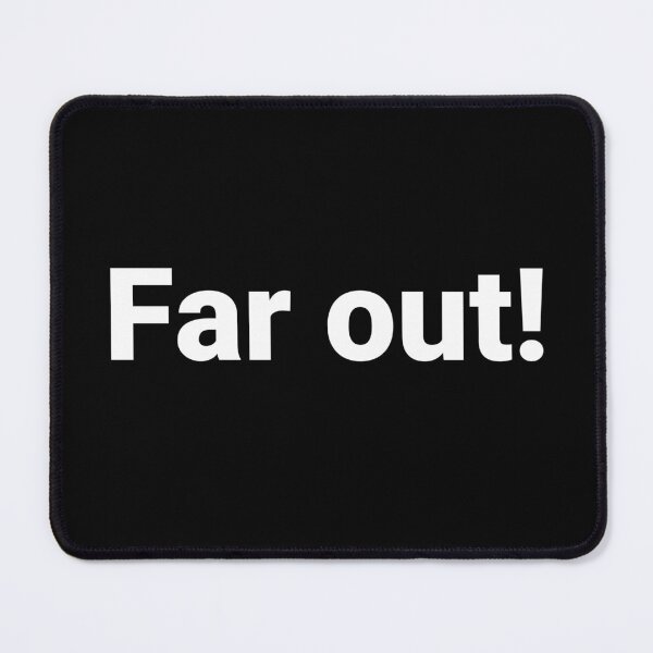 Item preview, Far out! designed and sold by Text-based T-Shirts and Gifts.