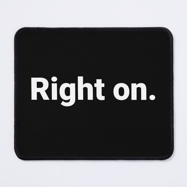 Item preview, Right on. designed and sold by Text-based T-Shirts and Gifts.