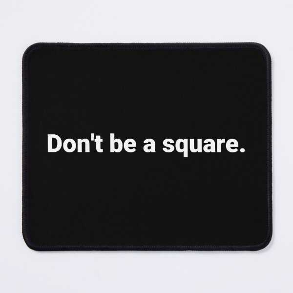 Item preview, Don't be a square. designed and sold by Text-based T-Shirts and Gifts.