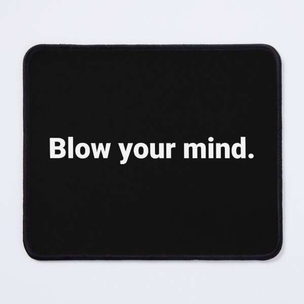 Item preview, Blow your mind. designed and sold by Text-based T-Shirts and Gifts.