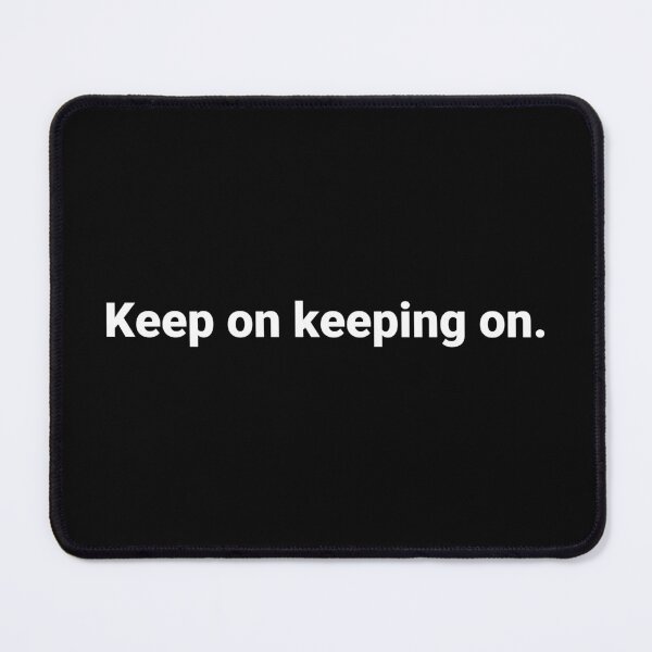 Item preview, Keep on keeping on. designed and sold by Text-based T-Shirts and Gifts.