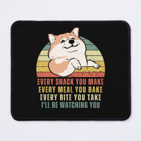 Item preview, Funny Cute Shiba Dog - Every Snack You Make, Every Meal You Bake, Every Bite You Take, I ll be Watching You designed and sold by patternjp.