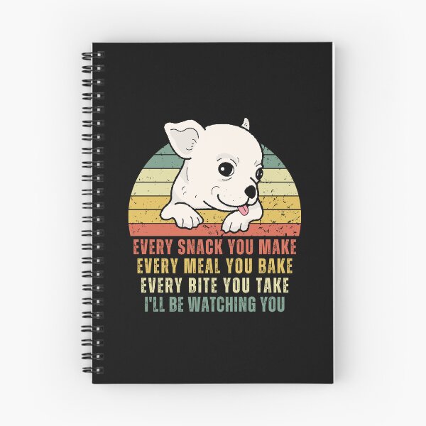 Item preview, Funny Cute Chihuahua Dog - Every Snack You Make, Every Meal You Bake, Every Bite You Take, I ll be Watching You designed and sold by patternjp.