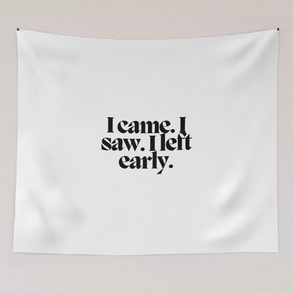 Item preview, I came. I saw. I left early.  designed and sold by CharmStudio.