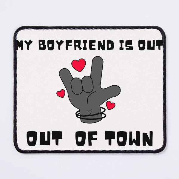 Item preview, My boyfriend is out of town. designed and sold by ConradoBullhead.