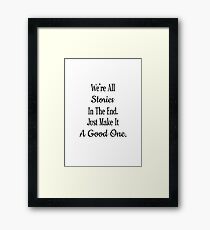 We're All Stories In The End Just Make It A Good One Dr. Who Framed Print