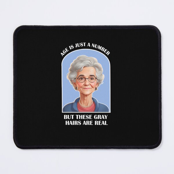 Item preview, Funny graphic about aging, Graphic Says:  Age is Just a Number, but These Gray Hairs Are Real.  designed and sold by WhiteGothic.